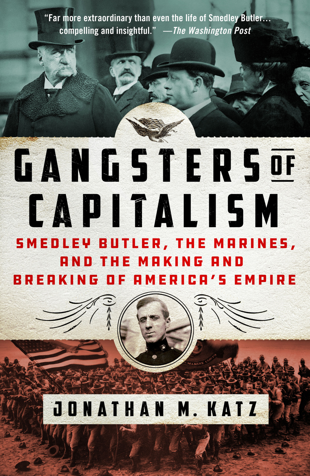 Gangsters of Capitalism Smedley Butler, the Marines, and the Making and Breaking of America’s Empire
