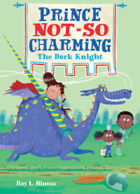 Cover image: Prince Not-So Charming: The Dork Knight 9781250142429