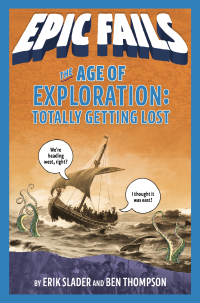 Cover image: The Age of Exploration: Totally Getting Lost (Epic Fails #4) 9781250150547