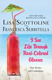 Cover image: I See Life Through Rosé-Colored Glasses 9781250163059