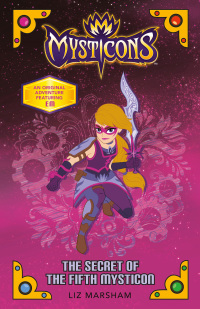 Cover image: Mysticons: The Secret of the Fifth Mysticon 9781250164995