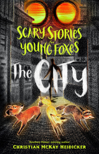 Cover image: Scary Stories for Young Foxes: The City 9781250181442