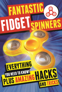 Cover image: Fantastic Fidget Spinners 9781250180346