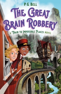 Cover image: The Great Brain Robbery: A Train to Impossible Places Novel 9781250190055