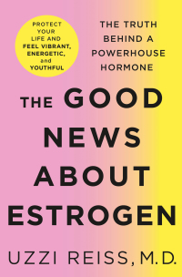 Cover image: The Good News About Estrogen 9781250214539