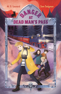 Cover image: Danger at Dead Man's Pass: Adventures on Trains #4 9781250222961