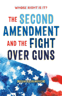 Cover image: Whose Right Is It? The Second Amendment and the Fight Over Guns 9781250224255