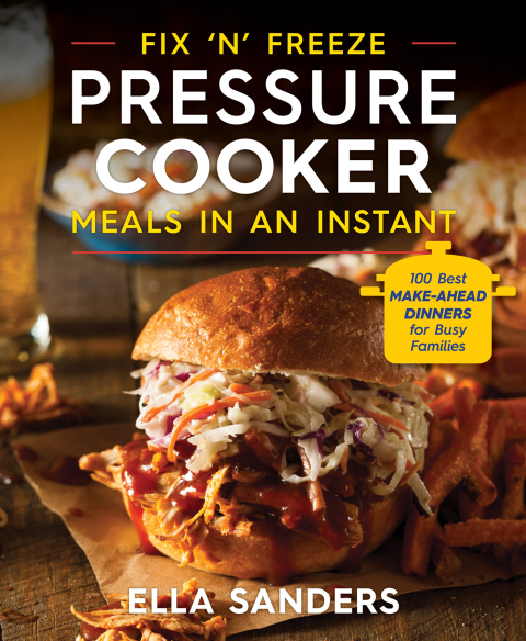 Fix 'n' Freeze Pressure Cooker Meals in an Instant: 100 Best Make-Ahead Dinners for Busy Families - FULL INSTANT DOWNLOAD | PDF DOCX EPUB
