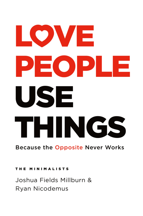 Love People, Use Things: Because the Opposite Never Works - FULL INSTANT DOWNLOAD | PDF DOCX EPUB