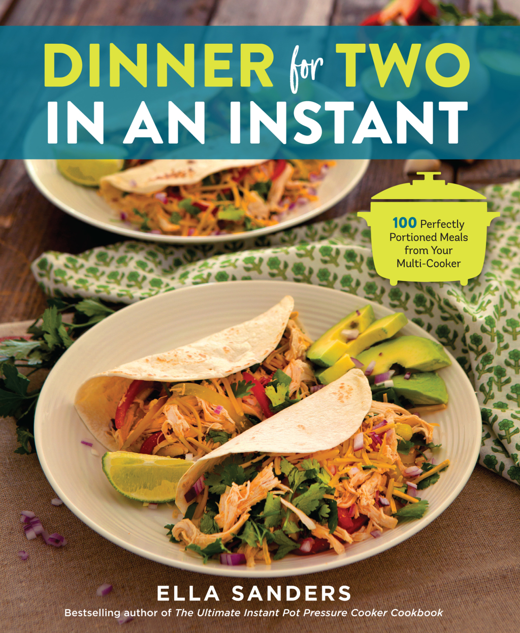Dinner for Two in an Instant 100 Perfectly-Portioned Meals from Your Multi-Cooker