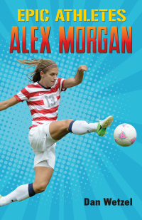 Cover image: Epic Athletes: Alex Morgan 9781250295774