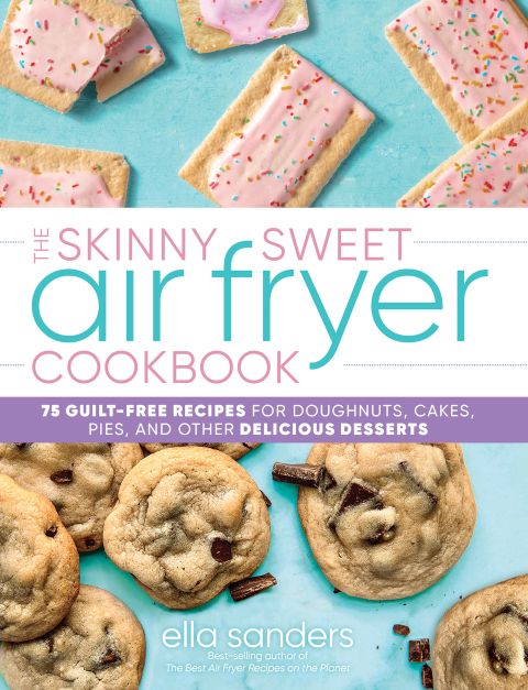 The Skinny Sweet Air Fryer Cookbook: 75 Guilt-Free Recipes for Doughnuts, Cakes, Pies, and Other Delicious Desserts - FULL INSTANT DOWNLOAD | PDF DOCX EPUB