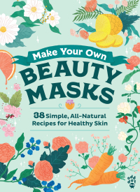 Cover image: Make Your Own Beauty Masks 9781250208125