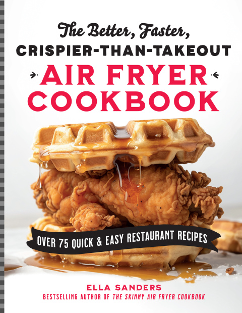 The Better, Faster, Crispier-than-Takeout Air Fryer Cookbook: Over 75 Quick and Easy Restaurant Recipes - FULL INSTANT DOWNLOAD | PDF DOCX EPUB