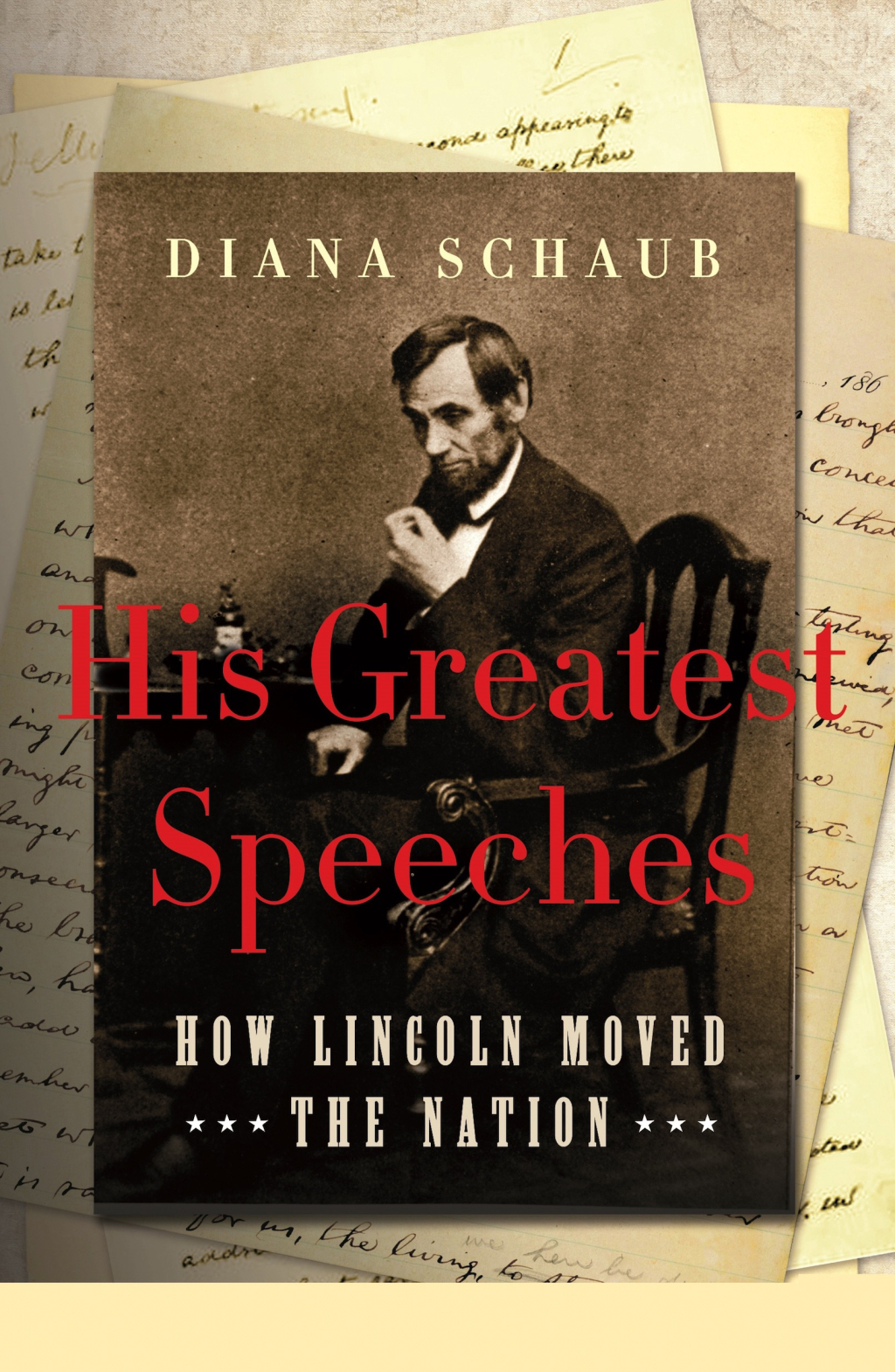 His Greatest Speeches How Lincoln Moved the Nation