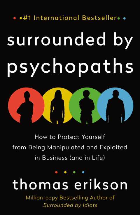 Surrounded by Psychopaths : How to Protect Yourself from Being Manipulated and Exploited in Business (and in Life) [The Surrounded by Idiots Series] - FULL INSTANT DOWNLOAD | PDF DOCX EPUB