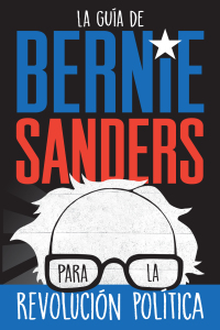 Cover image: La guía de Bernie Sanders para la revolución política / Bernie Sanders Guide to Political Revolution 9781250789143
