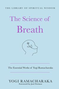 Cover image: The Science of Breath: The Essential Works of Yogi Ramacharaka 9781250828712