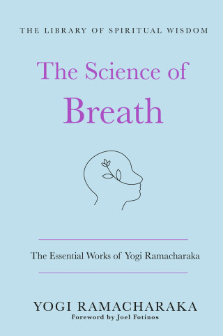 Cover image: The Science of Breath: The Essential Works of Yogi Ramacharaka 9781250828712