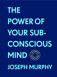 Cover image: The Power of Your Subconscious Mind:The Complete Original Edition (With Bonus Material) 9781250844903