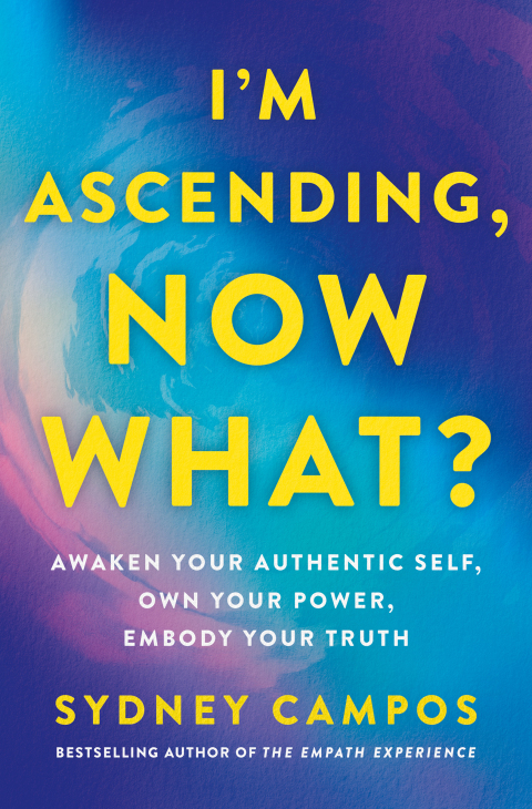 I'm Ascending, Now What?: Awaken Your Authentic Self, Own Your Power, Embody Your Truth - FULL INSTANT DOWNLOAD | PDF DOCX EPUB