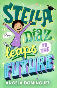 Cover image: Stella Díaz Leaps to the Future 9781250862570
