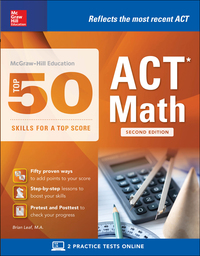 Cover image: McGraw-Hill Education: Top 50 ACT Math Skills for a Top Score, Second Edition 2nd edition 9781259586255