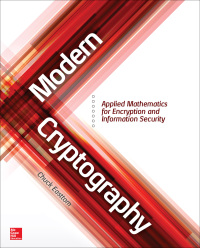 表紙画像: Modern Cryptography: Applied Mathematics for Encryption and Information Security 1st edition 9781259588082