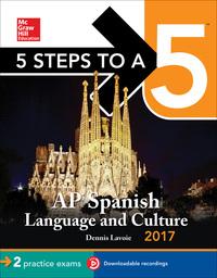 Imagen de portada: 5 Steps to a 5 AP Spanish Language Culture 2017 8th edition 9781259588488