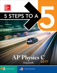 Cover image: 5 Steps to a 5 AP Physics C 2017 3rd edition 9781259588525