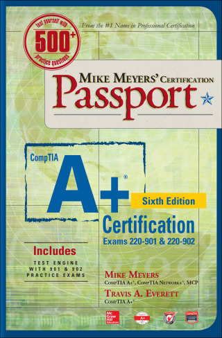 Cover image: Mike Meyers' CompTIA A+ Certification Passport, Sixth Edition (Exams 220-901 & 220-902) 6th edition 9781259589607