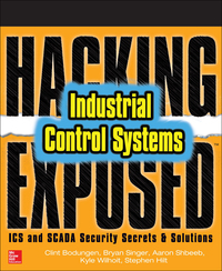 Hacking Exposed Industrial Control Systems: ICS and SCADA