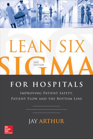 Cover image: Lean Six Sigma for Hospitals: Improving Patient Safety, Patient Flow and the Bottom Line, Second Edition 2nd edition 9781259641084