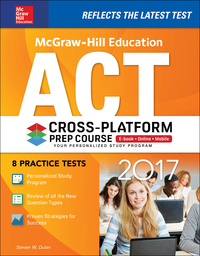 Cover image: McGraw-Hill Education ACT 2017 Cross-Platform Prep Course 1st edition 9781259642340