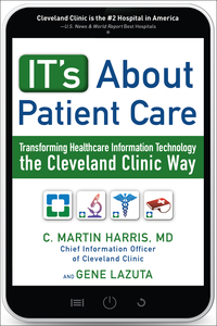 Cover image: IT's About Patient Care: Transforming Healthcare Information Technology the Cleveland Clinic Way 1st edition 9781259642937