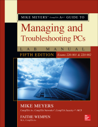 表紙画像: Mike Meyers' CompTIA A+ Guide to Managing and Troubleshooting PCs Lab Manual, Fifth Edition (Exams 220-901 & 220-902) 5th edition 9781259643446