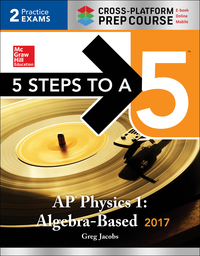 Cover image: 5 Steps to a 5 AP Physics 1 2017, Cross-Platform Prep Course (e-book) 3rd edition 9781259643552