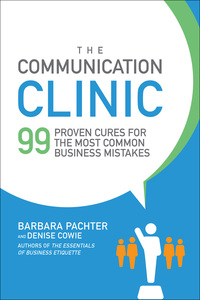 表紙画像: The Communication Clinic: 99 Proven Cures for the Most Common Business Mistakes 1st edition 9781259644849