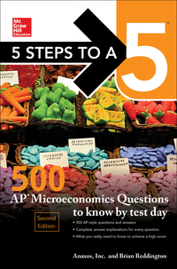 Cover image: 5 Steps to a 5: 500 AP Microeconomics Questions to Know by Test Day, Second Edition 2nd edition 9781259836619