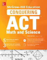 Cover image: McGraw-Hill Education Conquering the ACT Math and Science, Third Edition 3rd edition 9781259837104