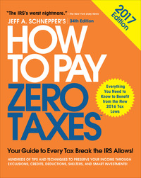 Cover image: How to Pay Zero Taxes, 2017: Your Guide to Every Tax Break the IRS Allows 34th edition 9781259859083