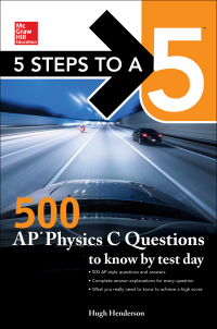 Cover image: 5 Steps to a 5: 500 AP Physics C  Questions to Know by Test Day 1st edition 9781259860027