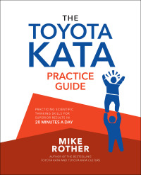 Cover image: The Toyota Kata Practice Guide: Practicing Scientific Thinking Skills for Superior Results in 20 Minutes a Day 1st edition 9781259861024