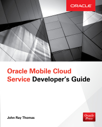 Cover image: Oracle Mobile Cloud Service Developer's Guide 1st edition 9781259862021