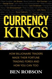 Cover image: Currency Kings: How Billionaire Traders Made their Fortune Trading Forex and How You Can Too 1st edition 9781259863004
