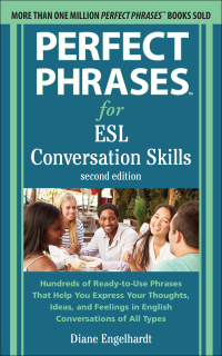 表紙画像: Perfect Phrases for ESL: Conversation Skills, Second Edition 2nd edition 9781260010701
