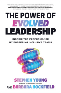 Imagen de portada: The Power of Evolved Leadership: Inspire Top Performance by Fostering Inclusive Teams 1st edition 9781260010831