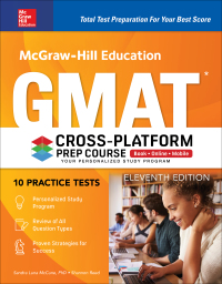 Cover image: McGraw-Hill Education GMAT Cross-Platform Prep Course, Eleventh Edition 11th edition 9781260011685