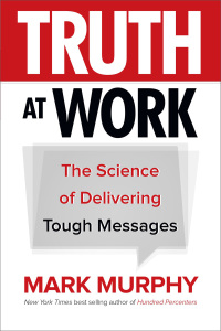 صورة الغلاف: Truth at Work: The Science of Delivering Tough Messages 1st edition 9781260011852