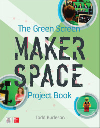 表紙画像: The Green Screen Makerspace Project Book 1st edition 9781260019957